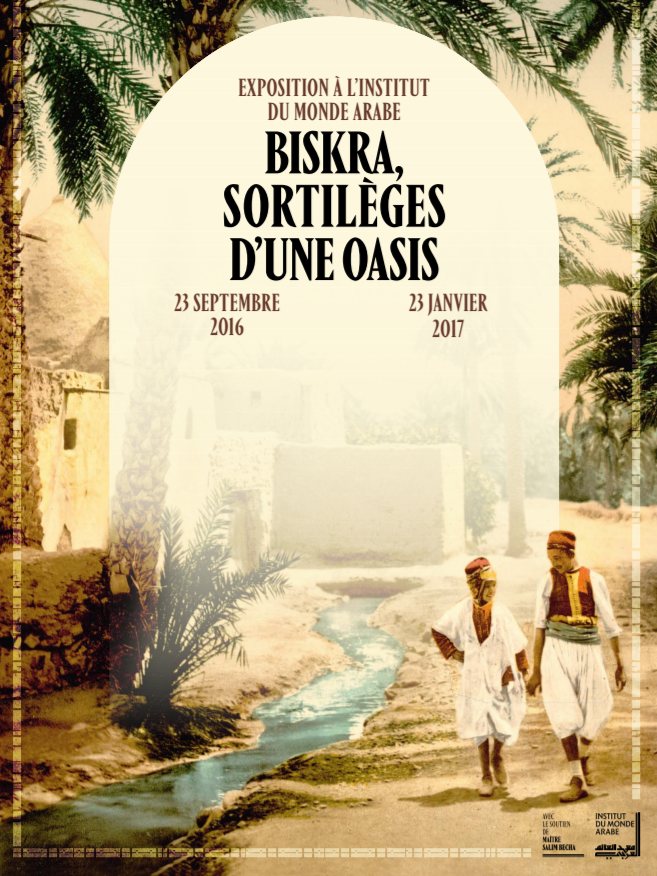 Exposition Biskra, sortilèges d'une oasis, 1844-2014