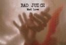 “Mad Love” : le retour de Bad Juice en un clip